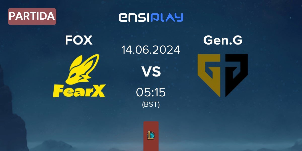 Partida FearX FOX vs Gen.G Esports Gen.G | 14.06