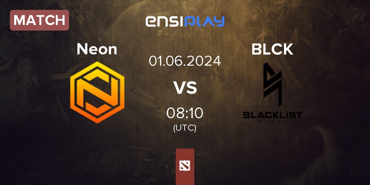 Match Neon Esports Neon vs Blacklist International BLCK | 01.06