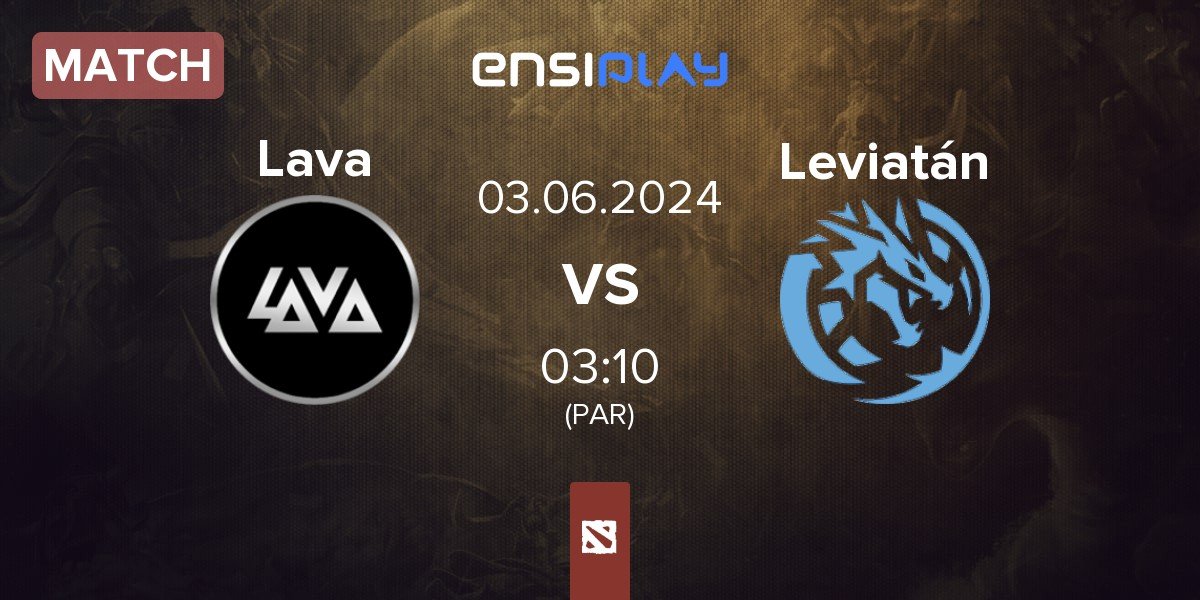 Match Lava Esports Lava vs Leviatán | 03.06