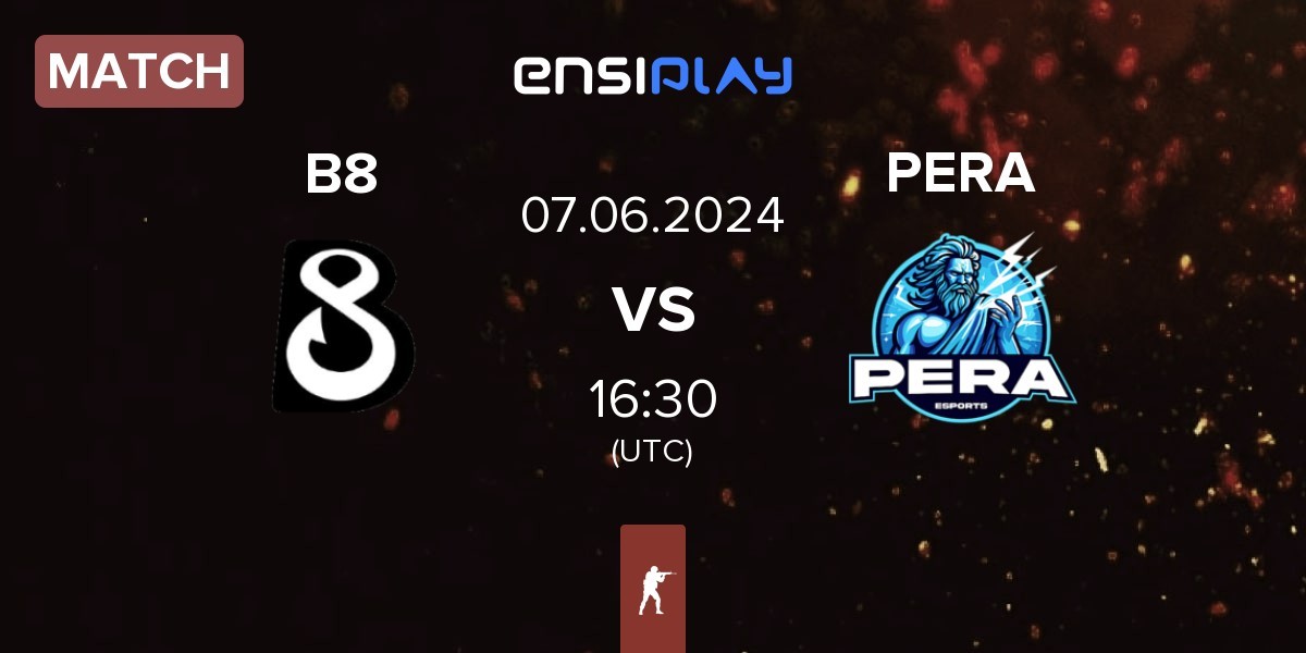Match B8 vs Pera Esports PERA | 07.06