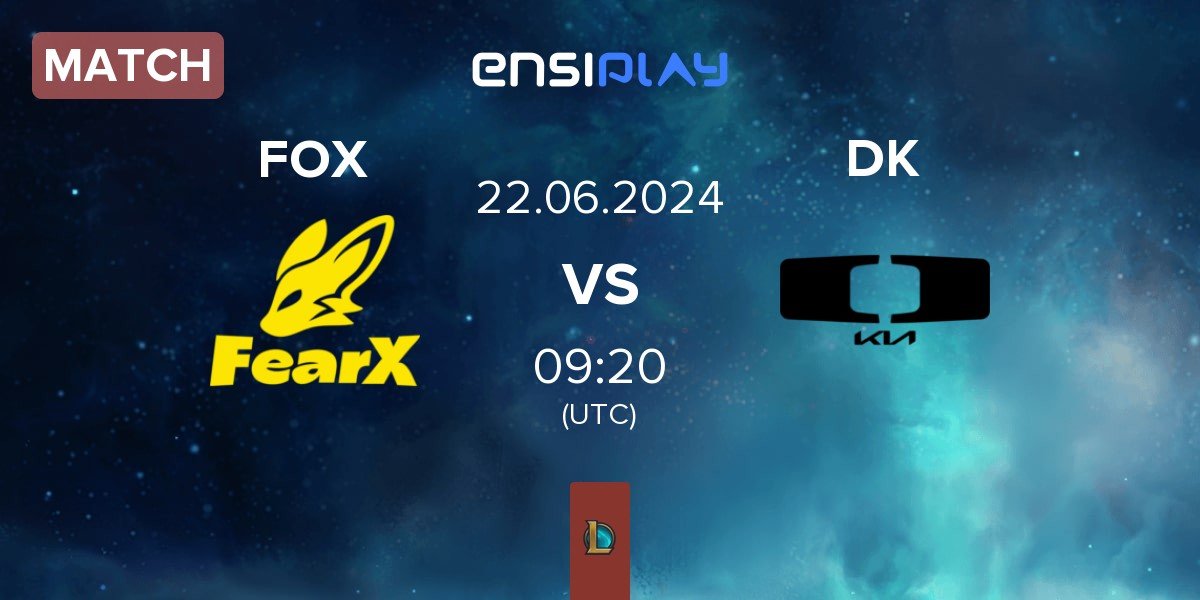 Match FearX FOX vs Dplus KIA DK | 22.06