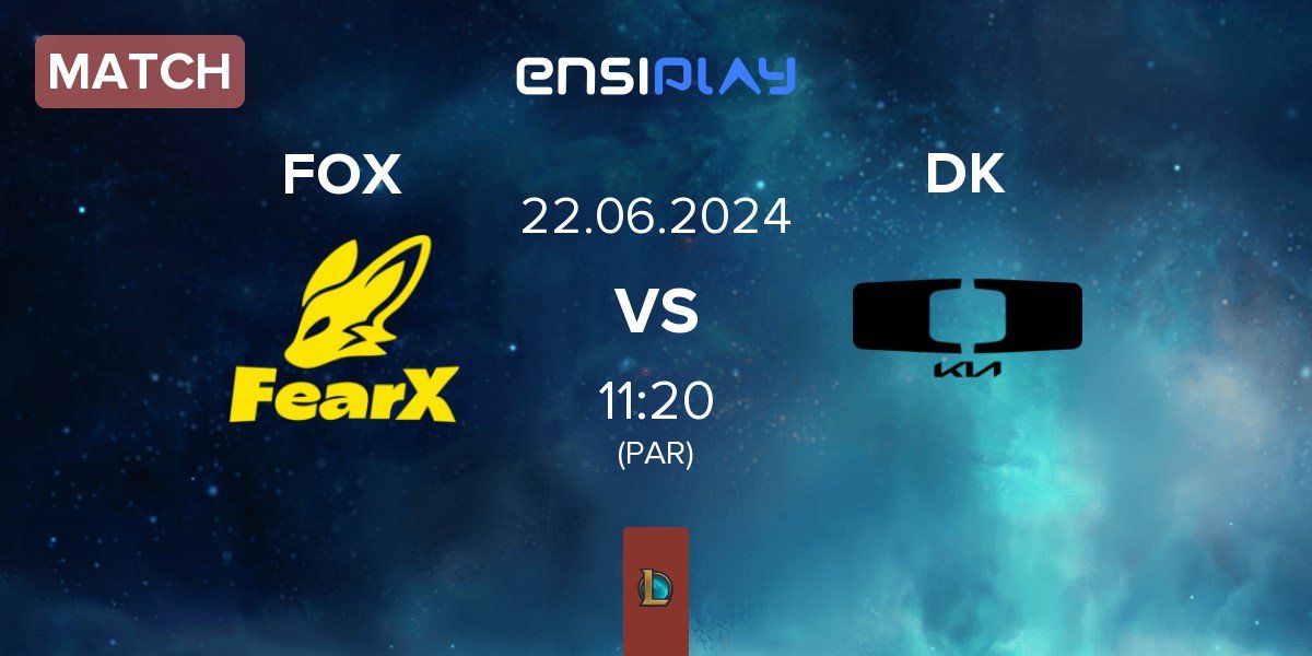 Match FearX FOX vs Dplus KIA DK | 22.06