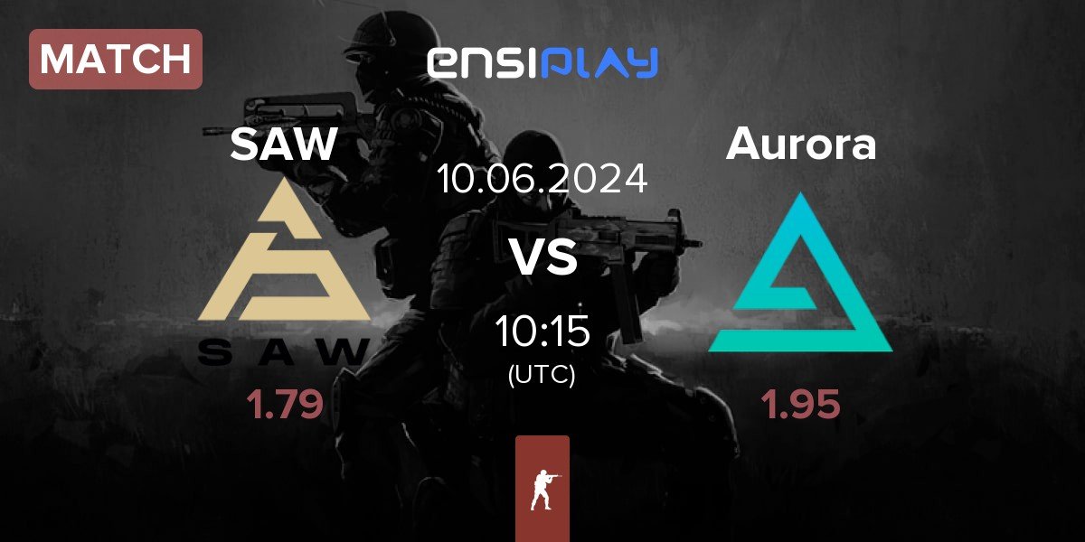 Match SAW vs Aurora Gaming Aurora | 10.06