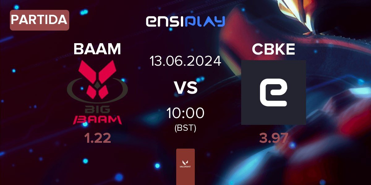 Partida Team Big BAAM BAAM vs CyberKing Esports CBKE | 13.06