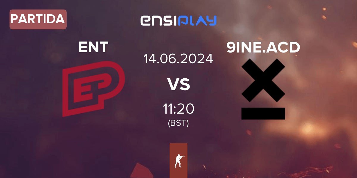 Partida ENTERPRISE esports ENT vs 9INE Academy 9INE.ACD | 14.06