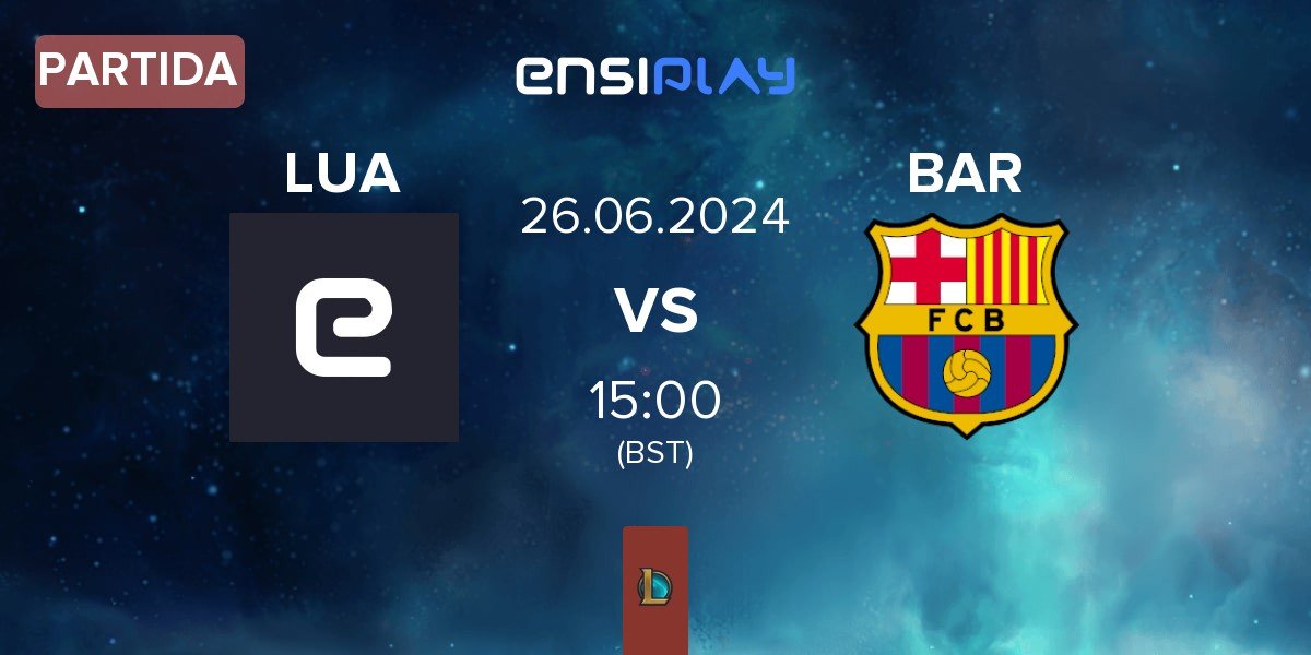 Partida LUA Gaming LUA vs Barça eSports BAR | 26.06