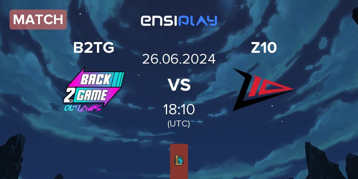 Match Back2TheGame B2TG vs Zero Tenacity Z10 | 26.06