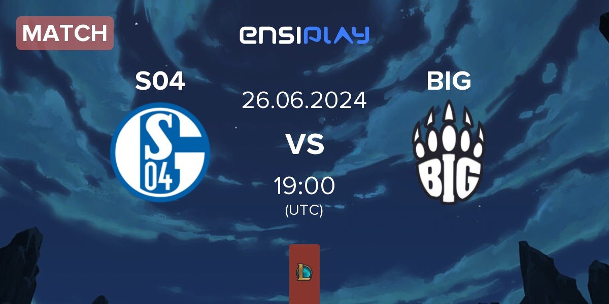 Match FC Schalke 04 Esports S04 vs BIG | 26.06