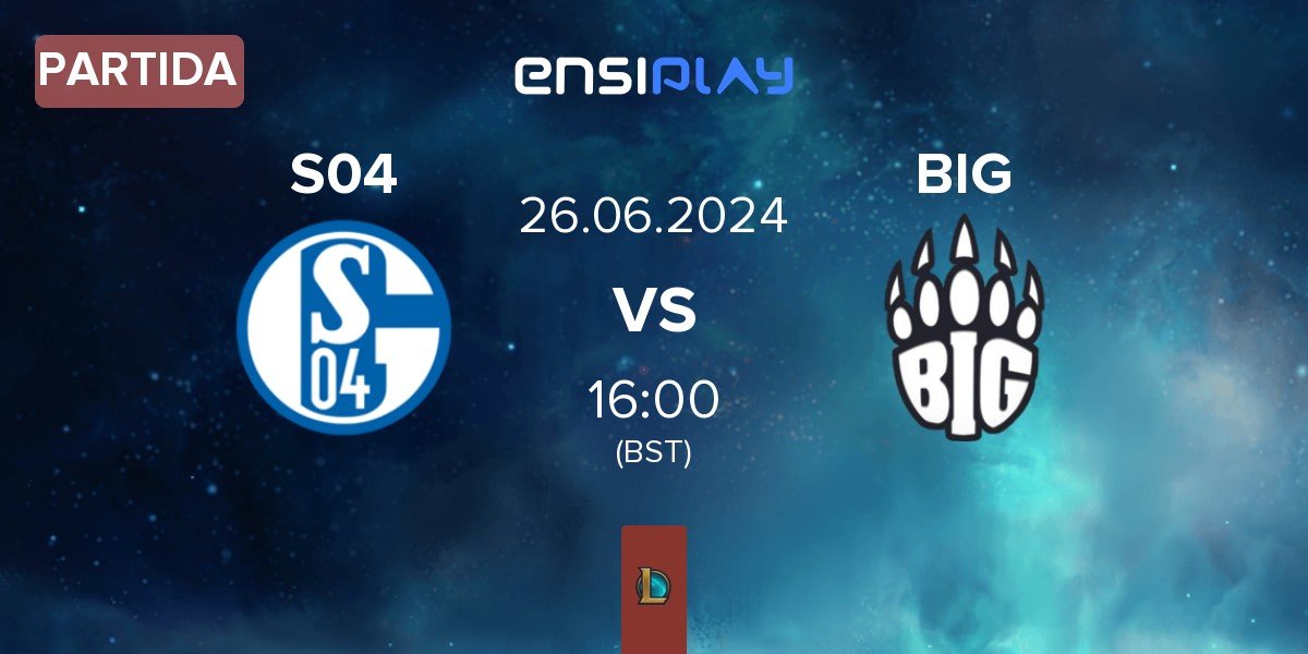 Partida FC Schalke 04 Esports S04 vs BIG | 26.06