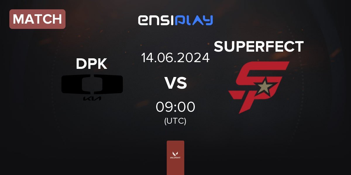Match Dplus KIA DPK vs SUPERFECT Esports SUPERFECT | 14.06