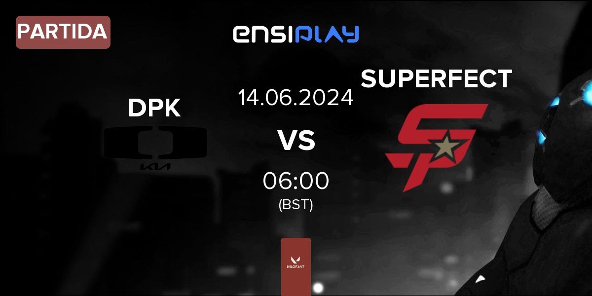 Partida Dplus KIA DPK vs SUPERFECT Esports SUPERFECT | 14.06