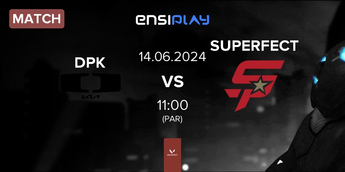 Match Dplus KIA DPK vs SUPERFECT Esports SUPERFECT | 14.06