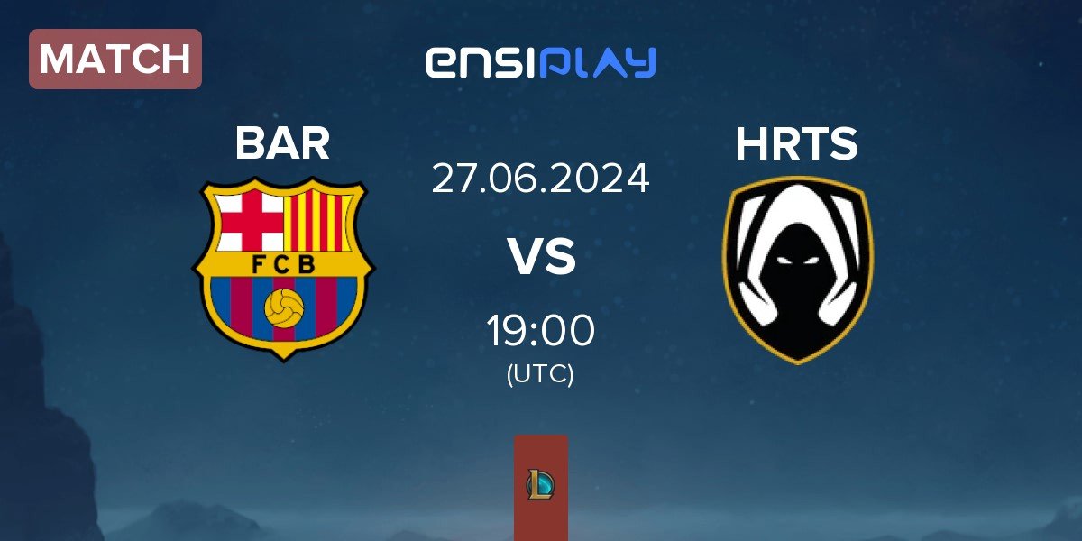 Match Barça eSports BAR vs Team Heretics Academy HRTS | 27.06