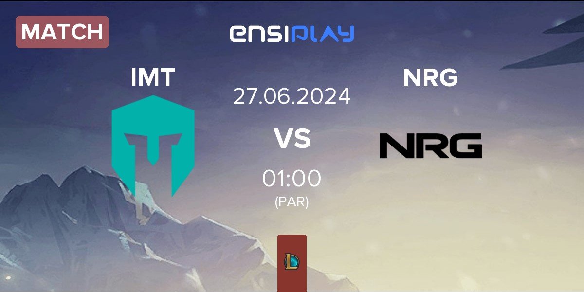 Match Immortals IMT vs NRG Esports NRG | 27.06