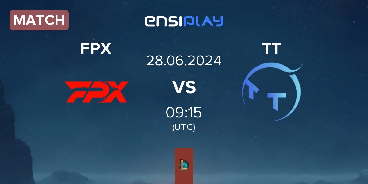 Match FunPlus Phoenix FPX vs ThunderTalk Gaming TT | 28.06