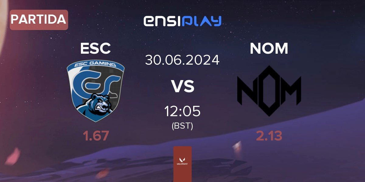 Partida ESC Gaming ESC vs NOM eSports NOM | 30.06