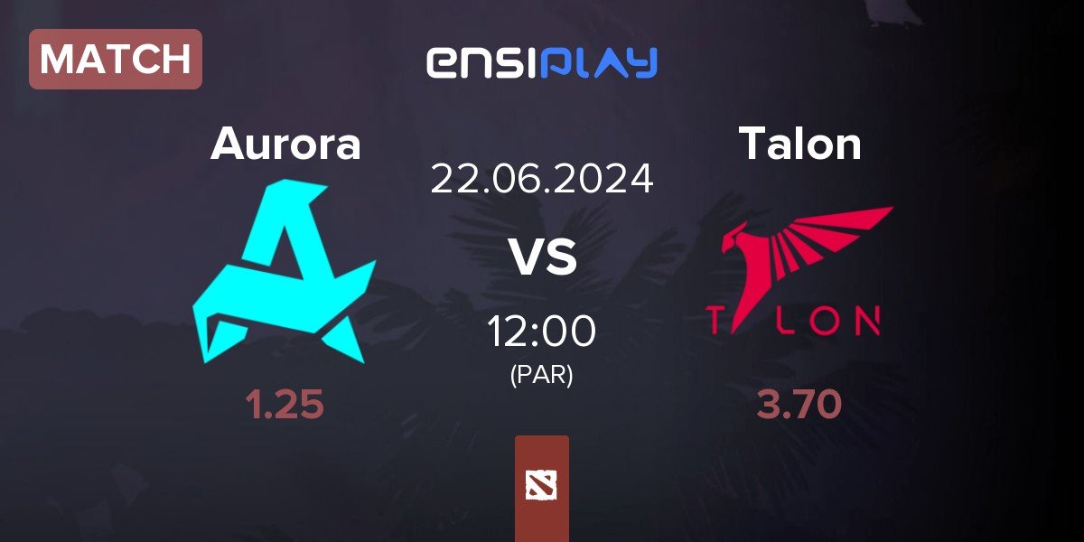 Match Aurora vs Talon Esports Talon | 22.06