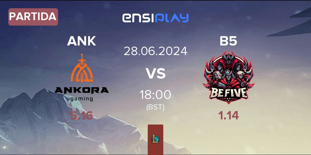 Partida Ankora Gaming ANK vs BeFive B5 | 28.06