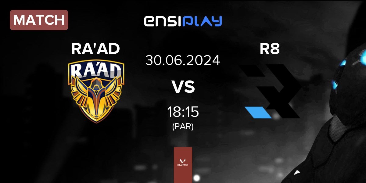 Match Team RA'AD RA'AD vs R8 Esports R8 | 30.06