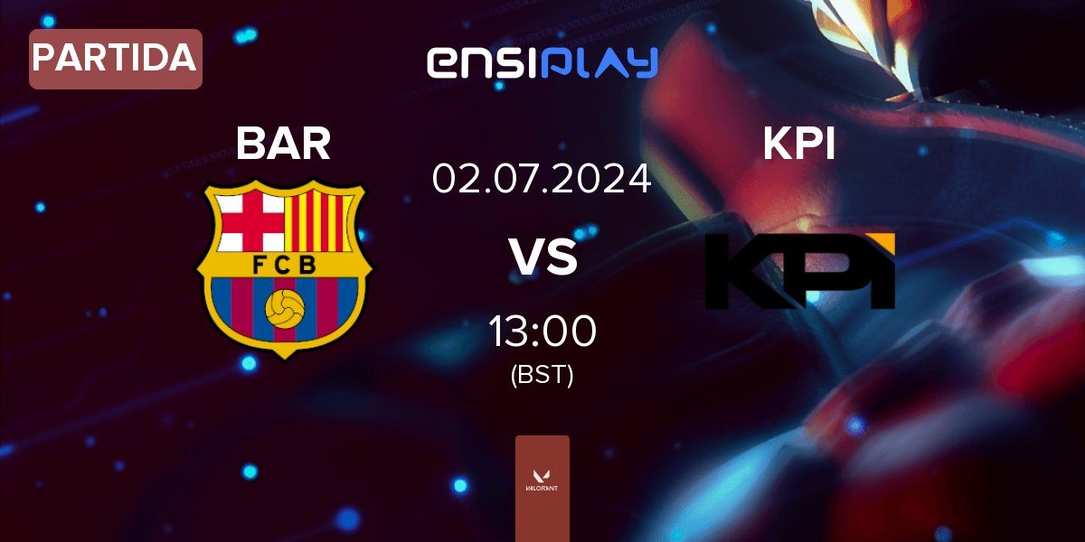 Partida Barça eSports BAR vs KPI Gaming KPI | 02.07