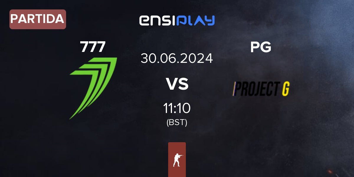 Partida 777 Esports 777 vs Project G PG | 30.06