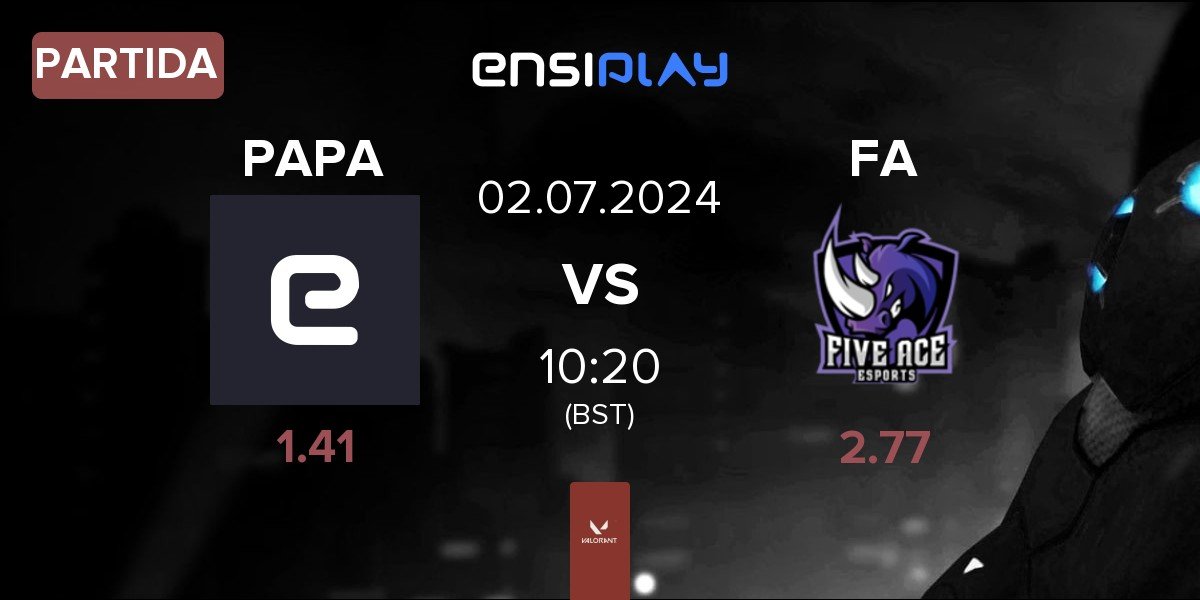 Partida PAPA Esports PAPA vs Five Ace e-Sports FA | 02.07