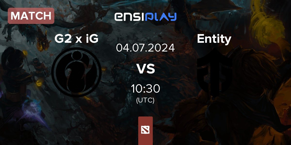 Match G2 x iG vs Entity | 04.07