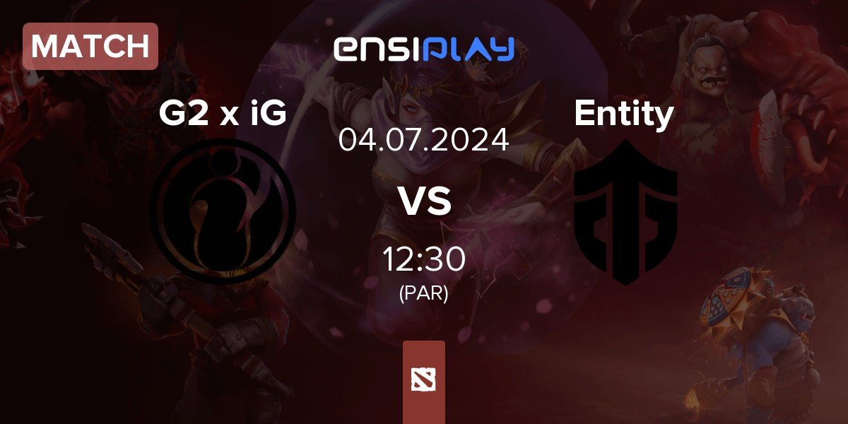 Match G2 x iG vs Entity | 04.07