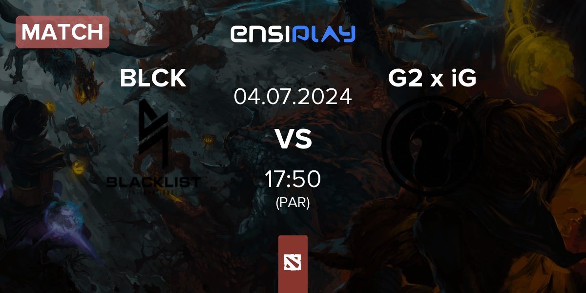 Match Blacklist International BLCK vs G2 x iG | 04.07