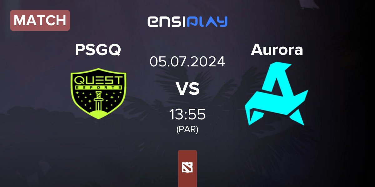 Match PSG.Quest PSGQ vs Aurora | 05.07