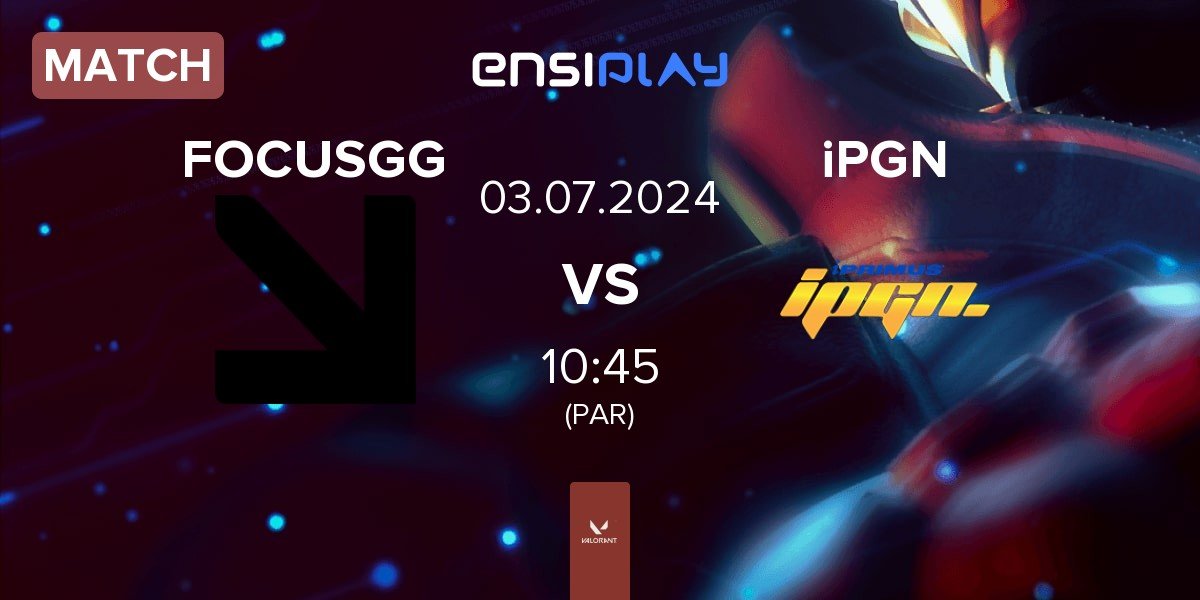 Match FOCUSGG vs iPGN | 03.07