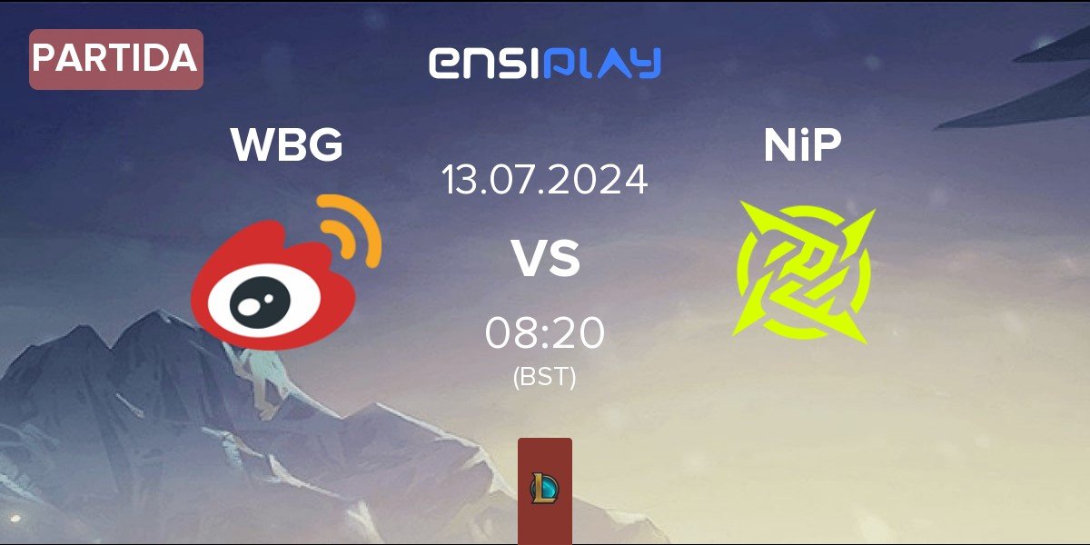 Partida Weibo Gaming WBG vs Ninjas In Pyjamas NiP | 13.07