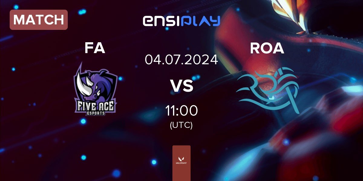 Match Five Ace e-Sports FA vs ROA Esport ROA | 04.07