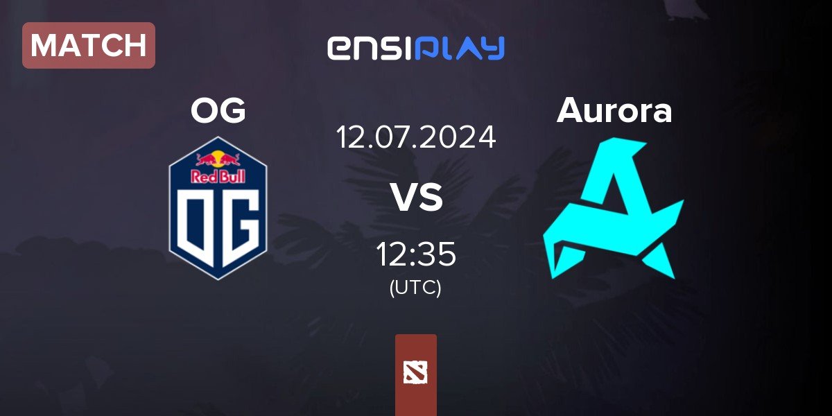 Match OG vs Aurora | 12.07