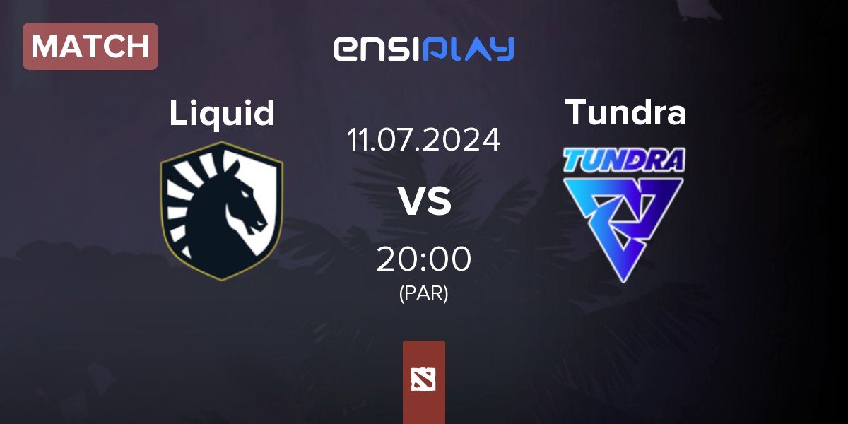 Match Team Liquid Liquid vs Tundra Esports Tundra | 11.07