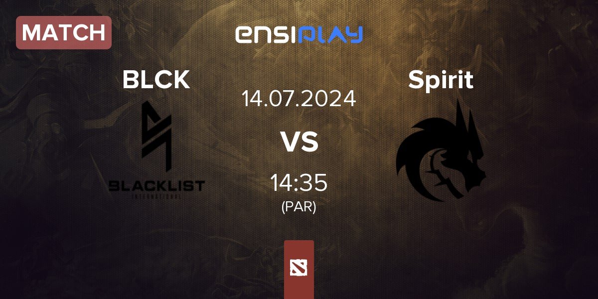 Match Blacklist International BLCK vs Team Spirit Spirit | 14.07