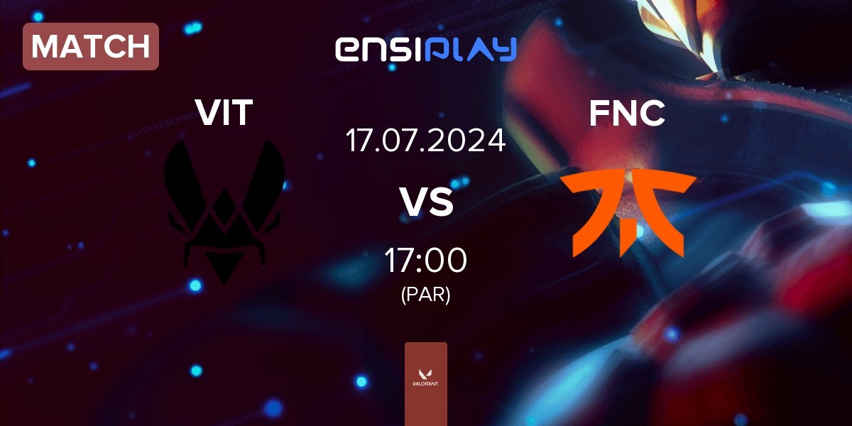 Match Team Vitality VIT vs Fnatic FNC | 17.07