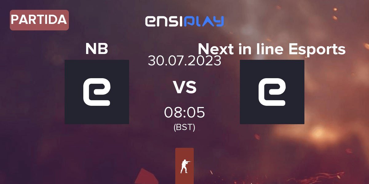 Partida The Neighbours NB vs Next in line Esports NILE | 30.07